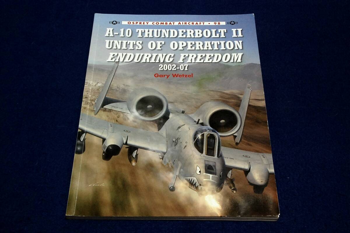 洋書■Gary Wetzel 【A-10 Thunderbolt II Units of Operation Enduring Freedom 2002-07】Osprey Publishing2013年/A-10 サンダーボルト拍卖