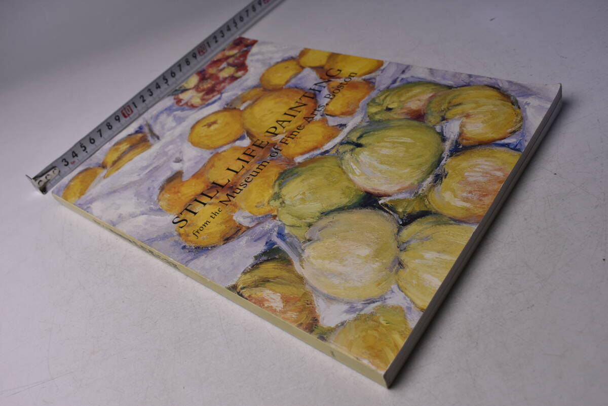 STILL LIFE PAINTING ★ from the Museum of Fine Arts, Boston ★ ボストン美術館所蔵 静物画名品展 ★ 図録 ★ 中古品 ★拍卖