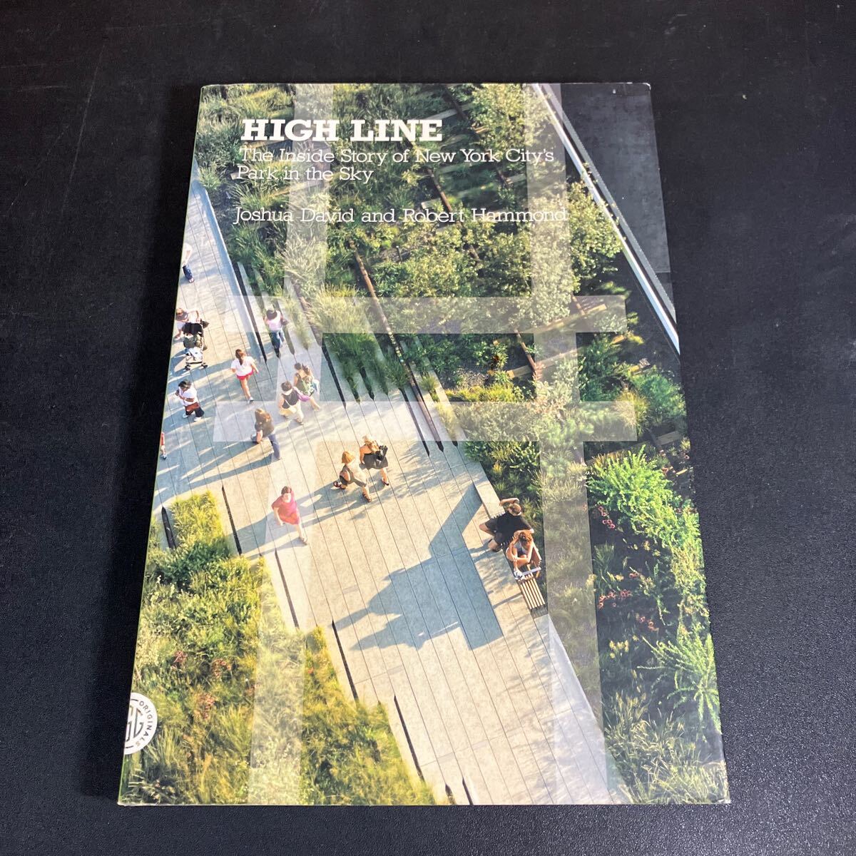 24-1-23『 HIGH LINE: The Inside Story of New York City's Park in the Sky 』Joshua David (著), Robert Hammond (著) 洋書拍卖