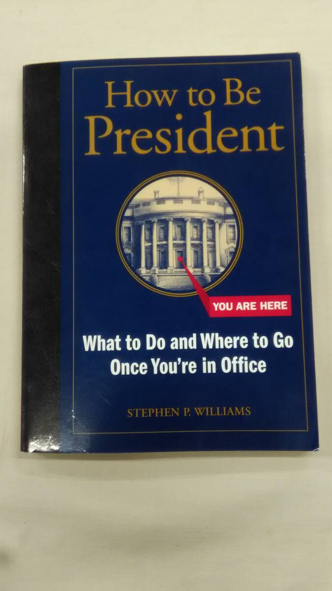 How to Be President: What to Do and Where to Go Once You're in Office Stephen P. Williams (著)   Ybook-2373拍卖