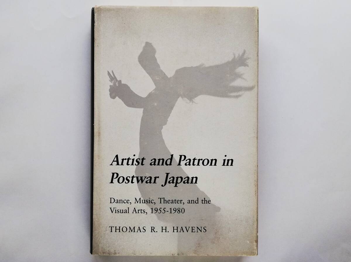 Thomas R. H. Havens / Artist and Patron in Postwar Japan Dance, Music, Theater, and the Visual Arts, 1955-1980拍卖