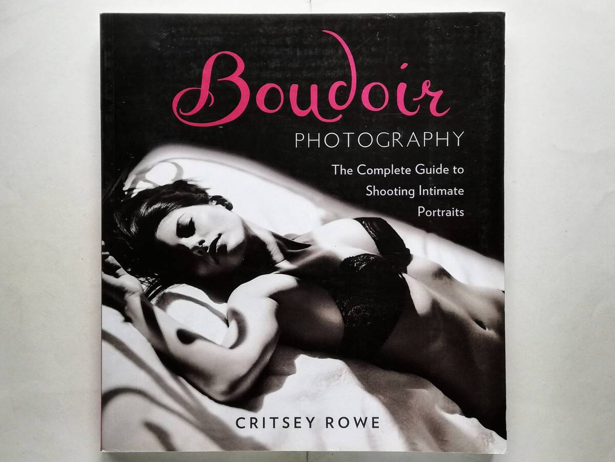Critsey Rowe / Boudoir Photography The Complete Guide to Shooting Intimate Portraits ブドワール拍卖