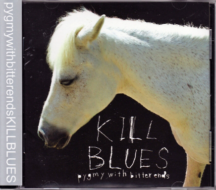 KILL BLUES pygmy with bitter ends拍卖