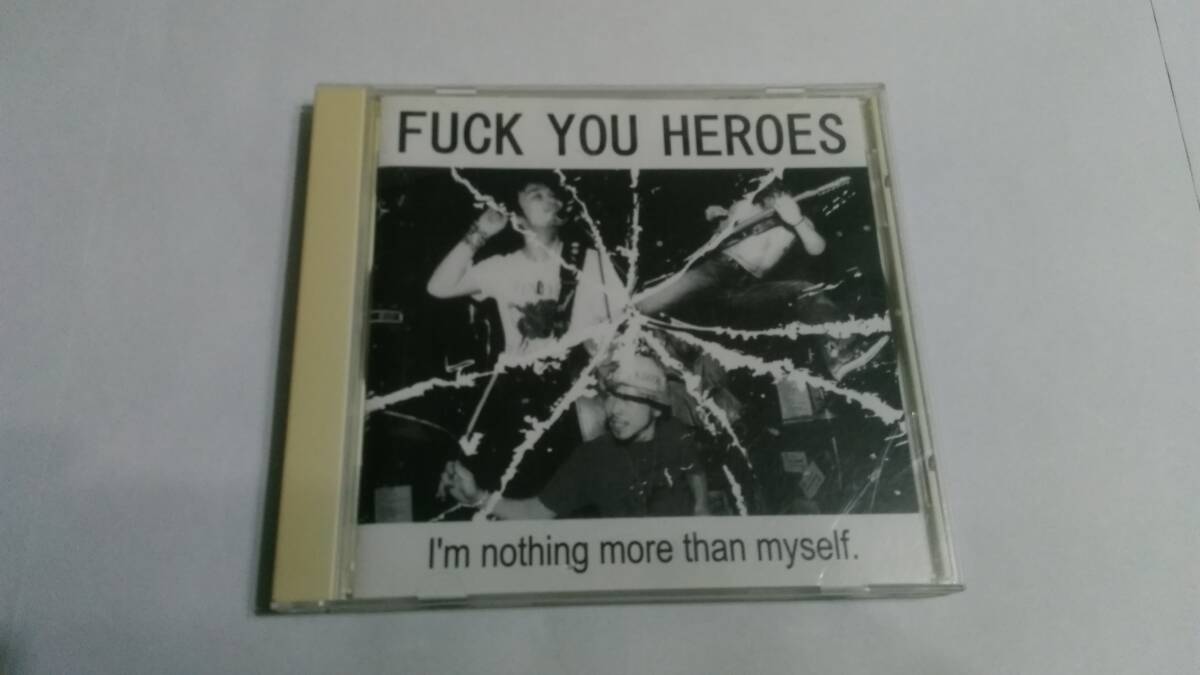 送料込 Fuck You Heroes - I'm Nothing More Than Myself拍卖