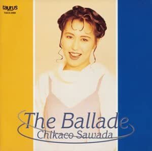 CD 沢田知可子 The Ballad/CHIKAKO SAWADA TACX2469 /00110拍卖