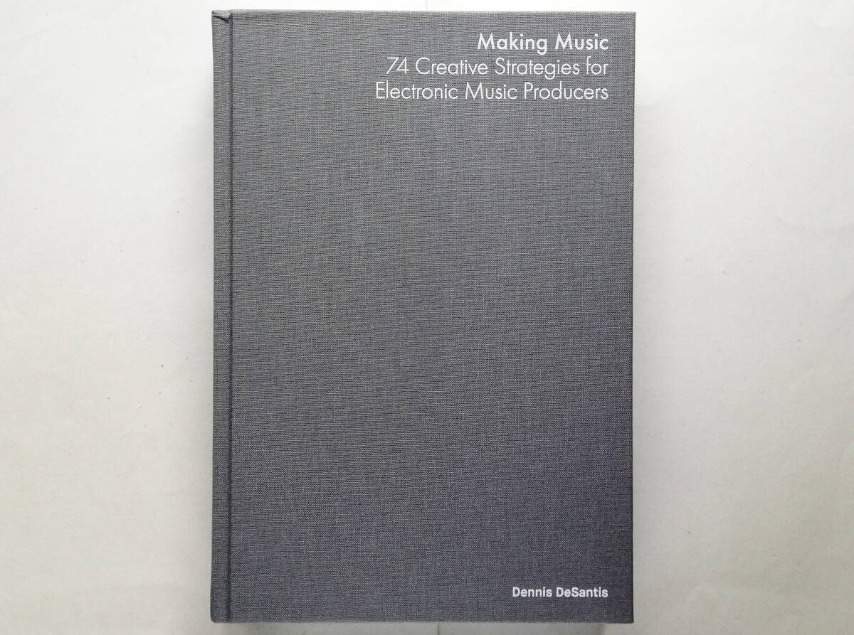 Dennis DeSantis / Making Music 74 Creative Strategies for Electronic Music Producers Ableton Live拍卖