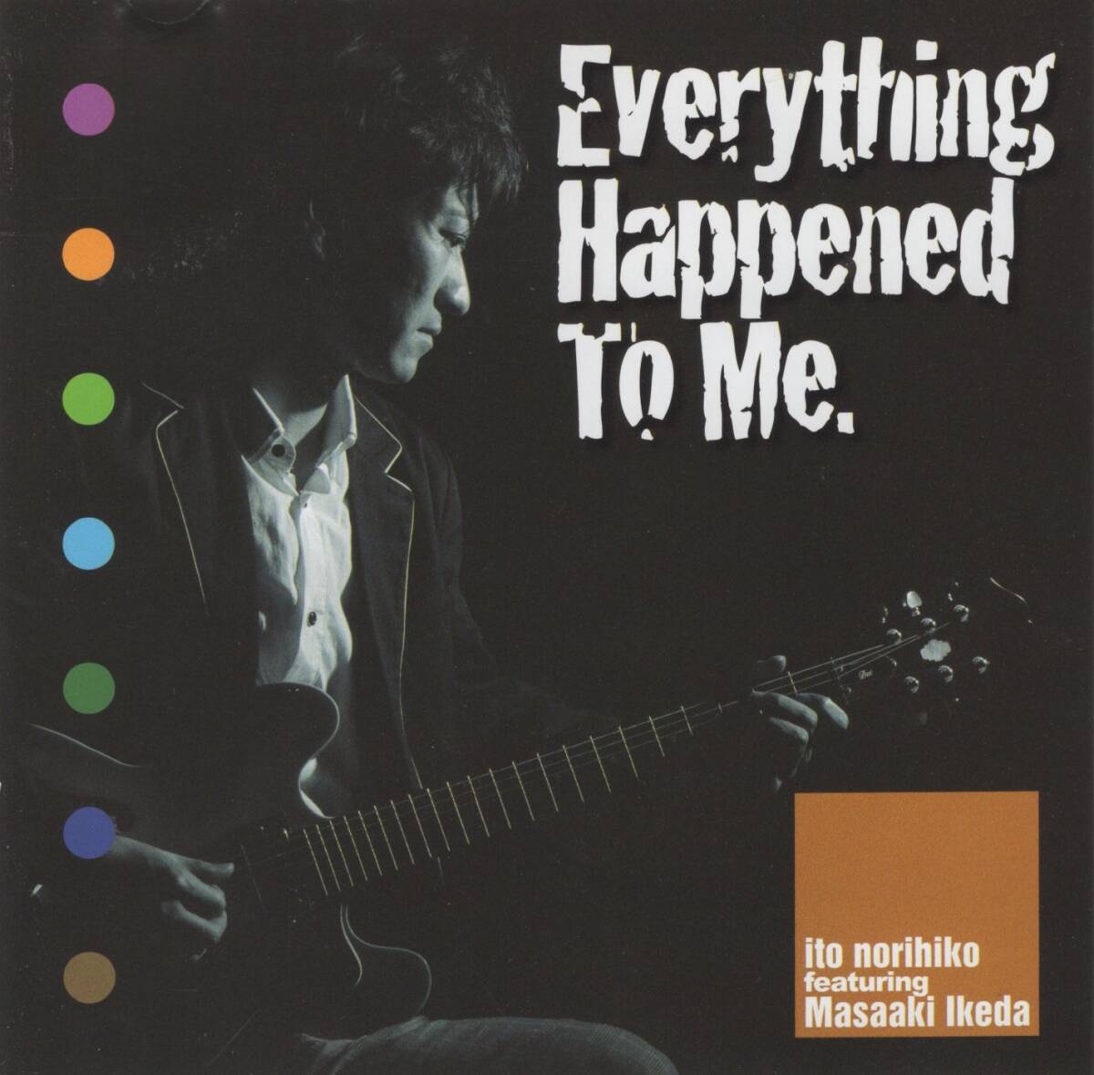 08-55【即決】★送料無料★新品ケース付★伊藤紀彦 feat.池田雅明★Everything Happened To Me.★2013年★泉川貴広★吉岡満則★結城泰範★拍卖