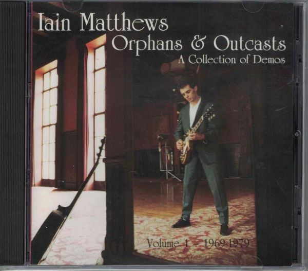 CD◆イアン・マシューズ’(IAN MATTHEWS)/Orphans & Outcasts (A Collection Of Demos) Volume 1 - 1969-1979★同梱歓迎!ケース新品!拍卖