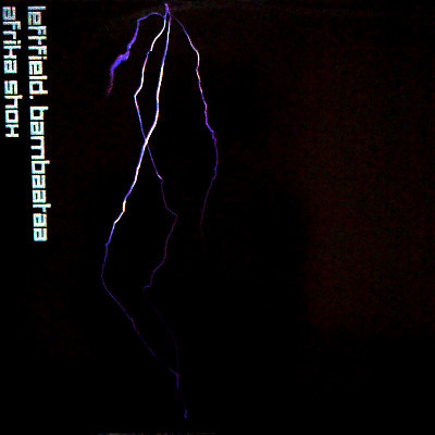 【Electro】Leftfield . Bambaataa『Afrika Shox』~アフリカ・バンバータ /レフトフィールド拍卖