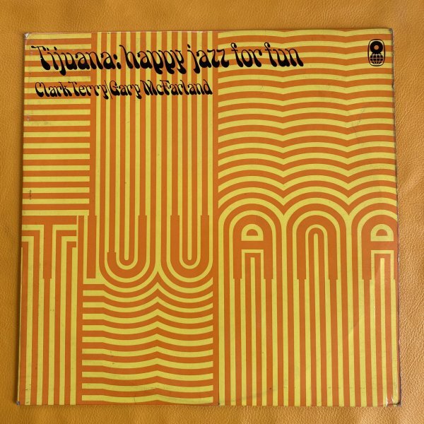 【LP】Clark Terry / Gary McFarland Tijuana: Happy Jazz For Fun / ゲイリー・マクファーランド /クラーク・テリー ★ラテン/サンバ拍卖