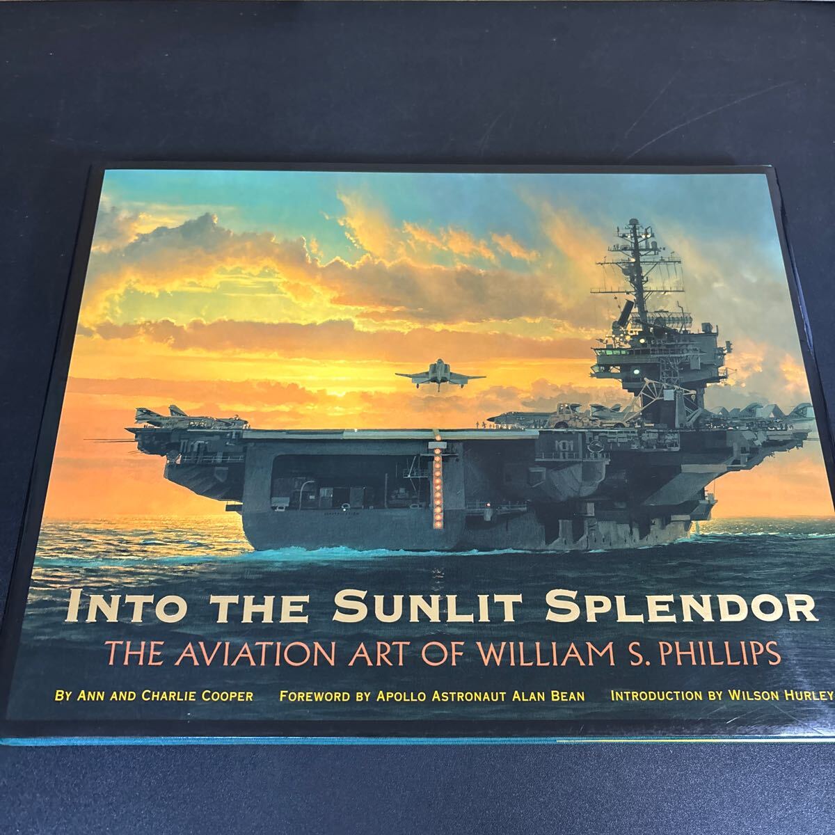 『Into the Sunlit Splendor:The Aviation Art of William S. Phillips 』空母 戦闘機 画集 洋書 大型本拍卖