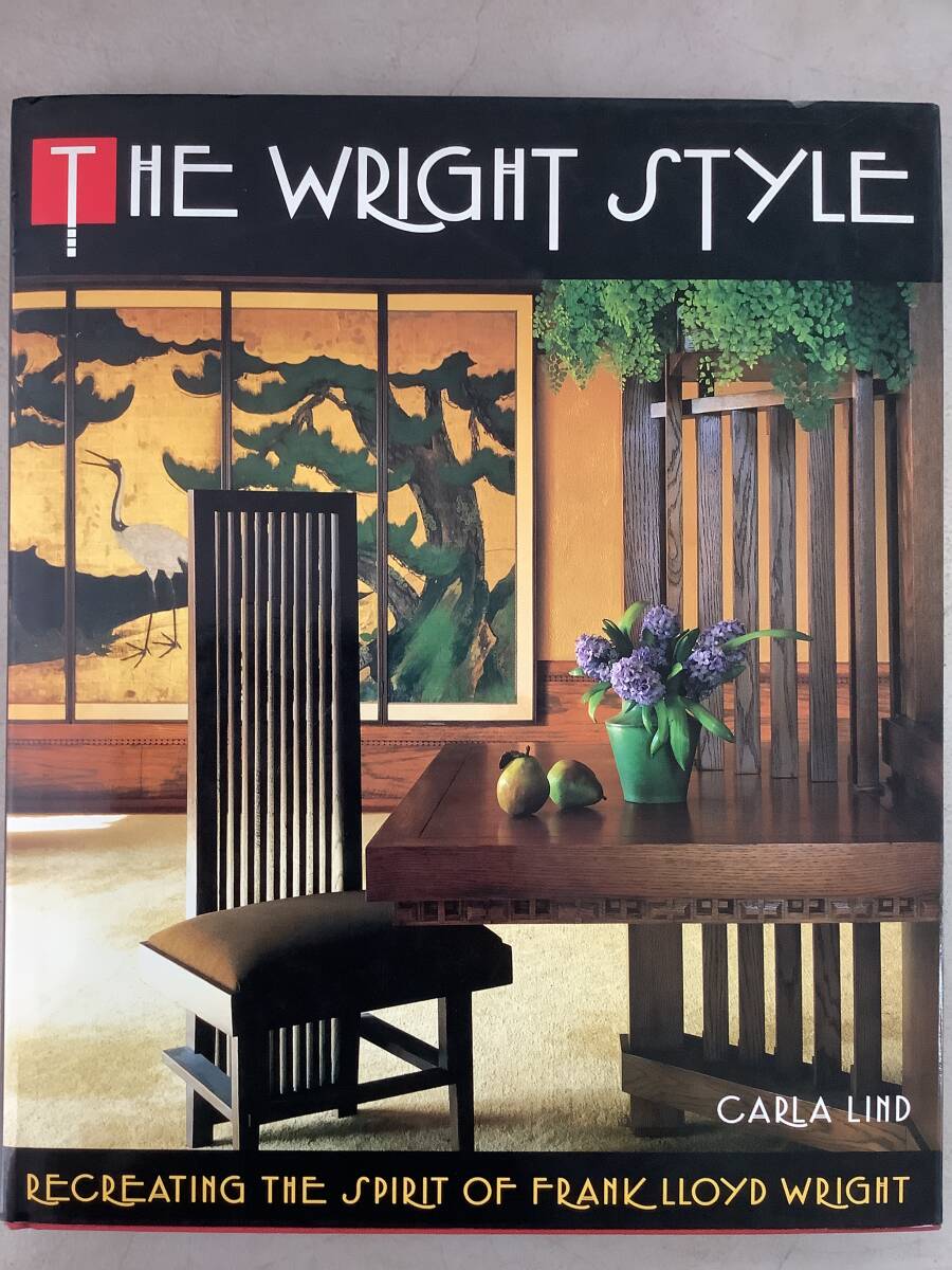 h626 THE WRIGHT STYLE Recreating the Sprit of Frank Lloyd Wright フランク・ロイド・ライト CARLA LIND 2Ha1拍卖