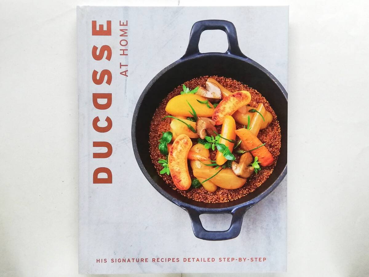 Alain Ducasse at Home His Signature Recipes Detailed Step-by-Step アラン・デュカス レシピ 英語版拍卖