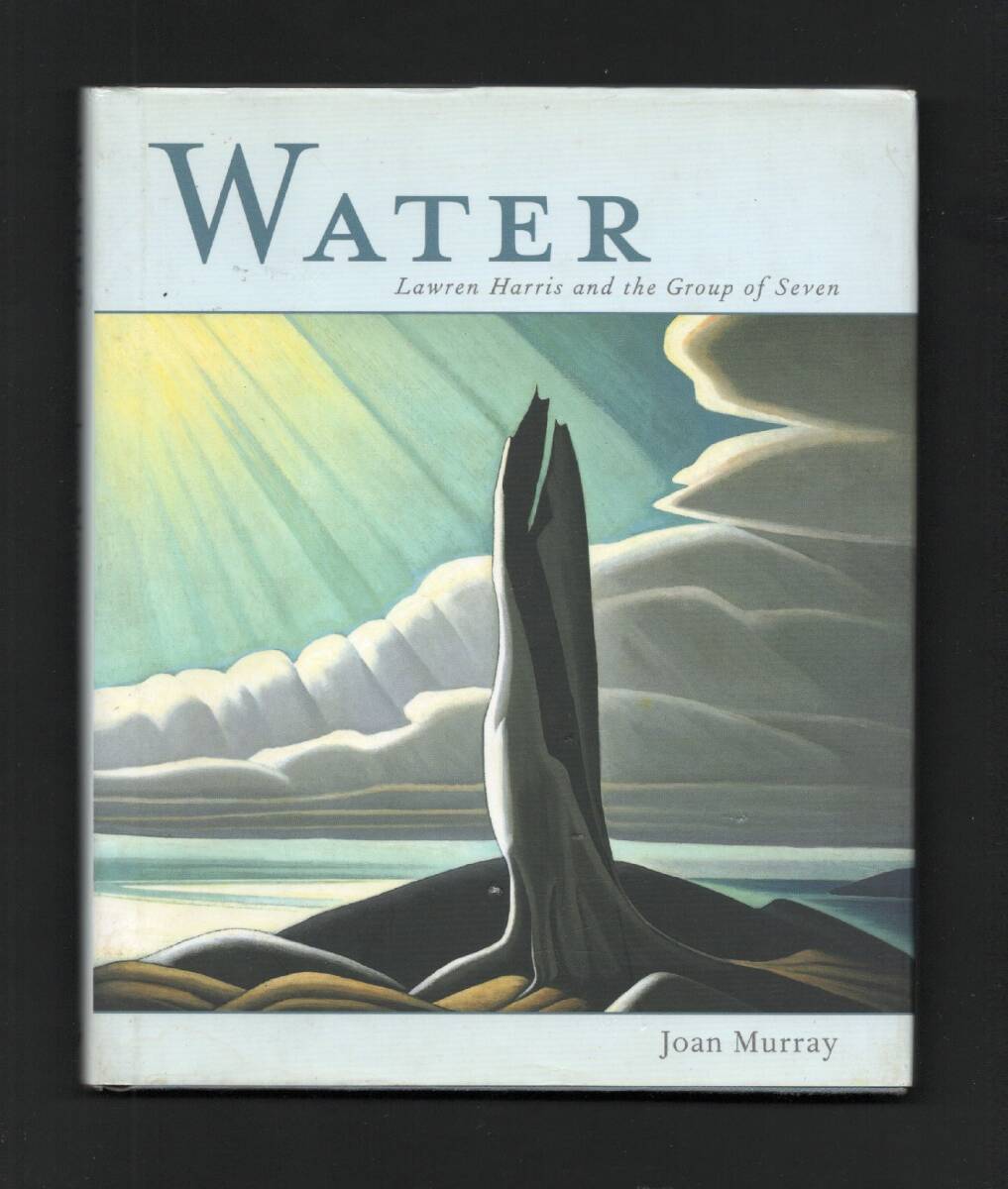 (送料無料)洋書「「WATER  ―Lawren Harris and the Group of Seven」Joan Murray 2004<ローレン・ハリス、グループ・オブ・セブン>拍卖