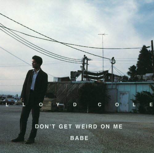 Don't Get Weird on Me Babe ロイド・コール 輸入盤CD拍卖