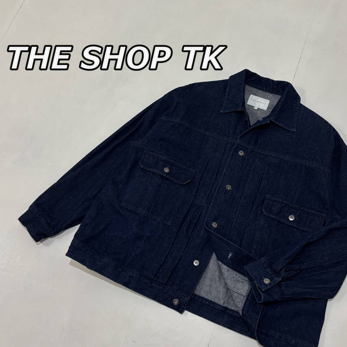 【THE SHOP TK】ザショップ ティーケー 2nd TYPE セカンド タイプ デニム ジャケット オーバーサイズ インディゴ タケオキクチ 616-55011拍卖
