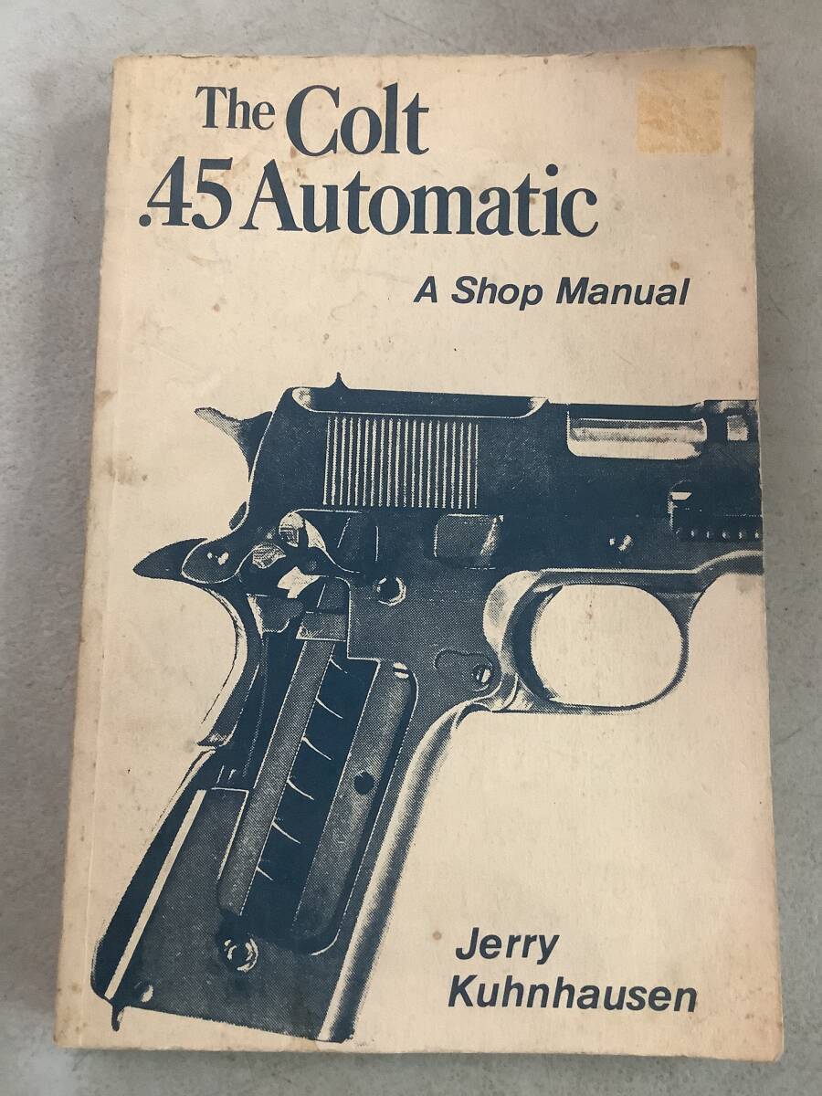 i704 洋書 The Colt .45 Automatic A Shop Manual Jerry Kuhnhausen 1990年 2Cd3拍卖