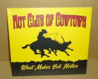 HOT CLUB OF COWTOWN What Makes Bob Holler ホットクラブオブカウタウン 未開封CD WESTERN Swing ウェスタンスウィングジャズ/カントリー拍卖