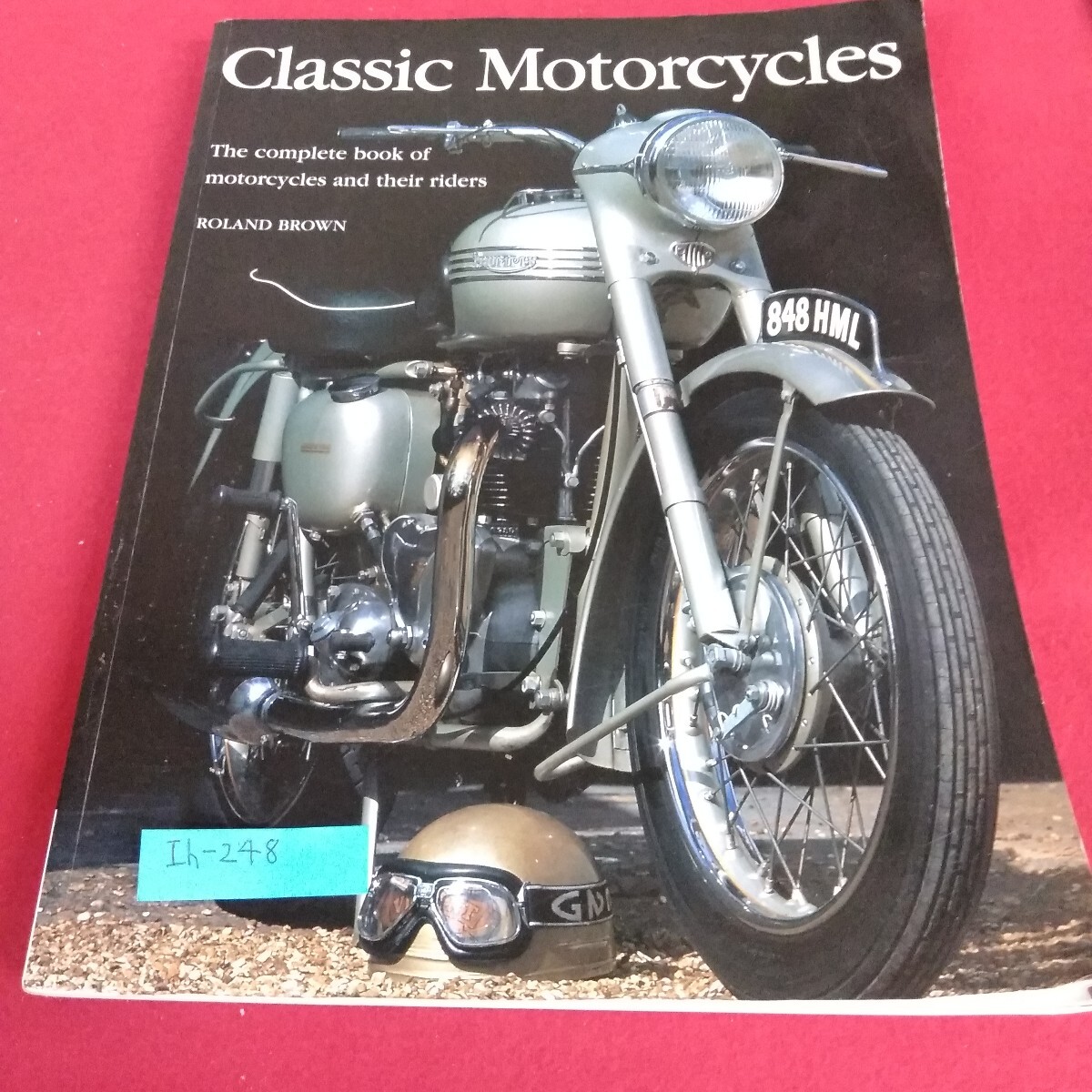Ih-248/Classic Motorcycles ローランド・ブラウン 著 オートバイとライダーの完全ブック エルメスハウス/L4/70822拍卖