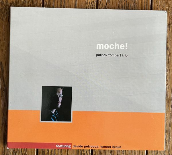 ◆PATRICK TOMPERT TRIO - Moche! with DAVIDE PETROCCA(b) / WERNER BRAUN(ds) デジパック・インポート盤拍卖