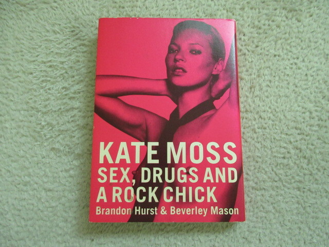 中古本!KATE MOSS SEX,DRUGS AND A ROCK CHICK ケイトモス スーパーモデル 自伝本 タレント本 カルチャー本 古本 美しく呪われし者拍卖