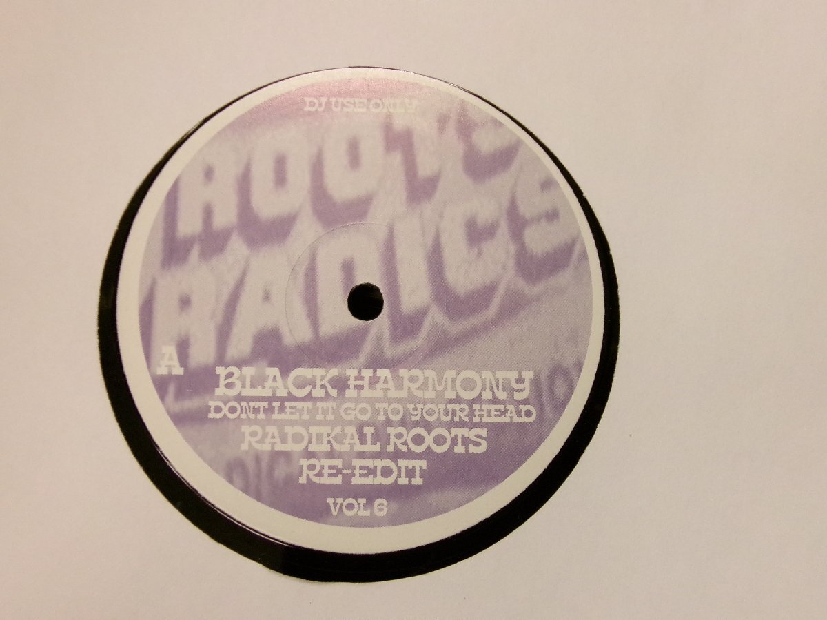 ▲ 輸入USA盤 12インチ BLACK HARMONY / DON'T LET IT GO TO YOUR HEAD RADICAL ROOTS RE-EDIT VOL.6 ROOTS 6 ◇r70908拍卖