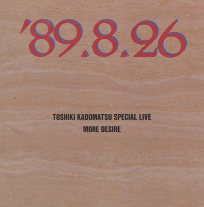 角松敏生 / TOSHIKI KADOMATSU SPECIAL LIVE '89.8.26 -MORE DESIRE- / 1989.12.06 / ライブアルバム / M32D-1006拍卖