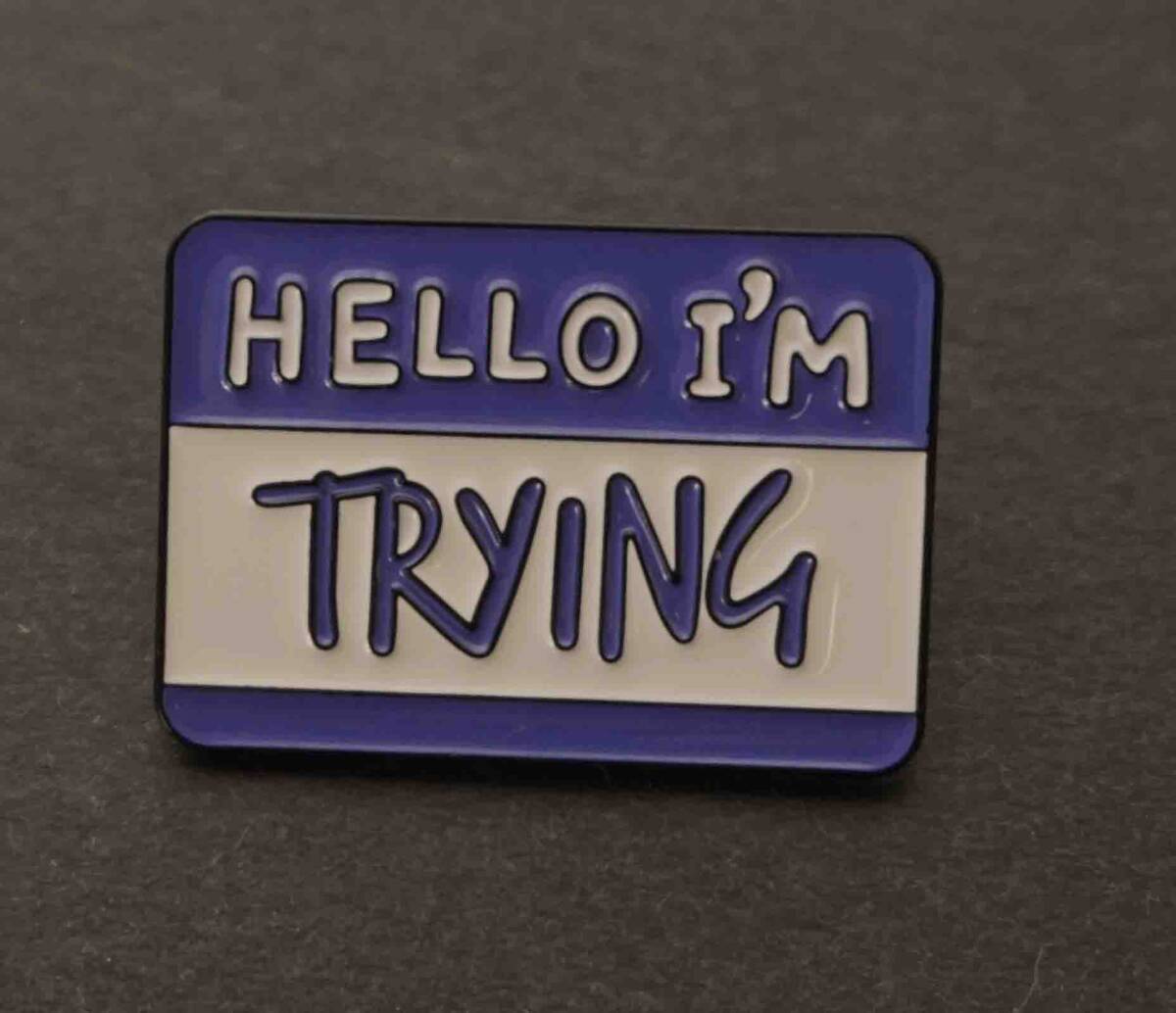 《やる気系US英語》青紫系新品■《HELLO I'M TRYING》■ ■ピンバッジ バッチ■アメリカ拍卖