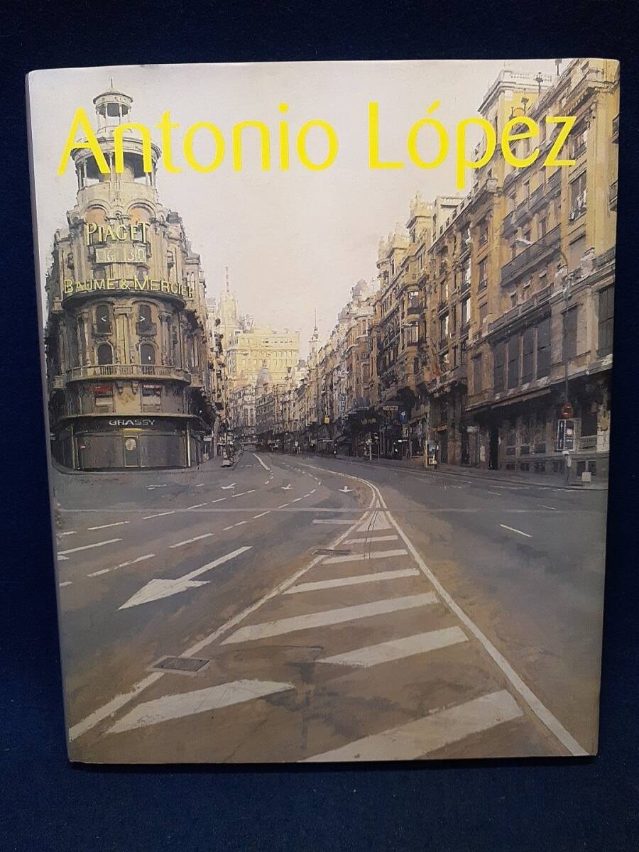 【古書】◆アントニオ・ロペス展 図録『Antonio Lopez 現代スペイン・リアリズムの巨匠』◆美術出版社/2013年1刷/絵画拍卖