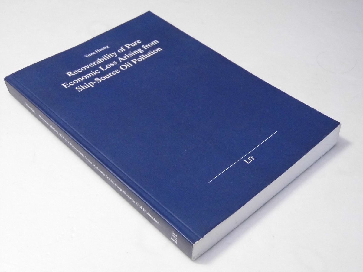 Glp_383866 Recoverability of Pure Economic Loss Arising from Ship-Source Oil Pollution Yuna Huang (著)拍卖