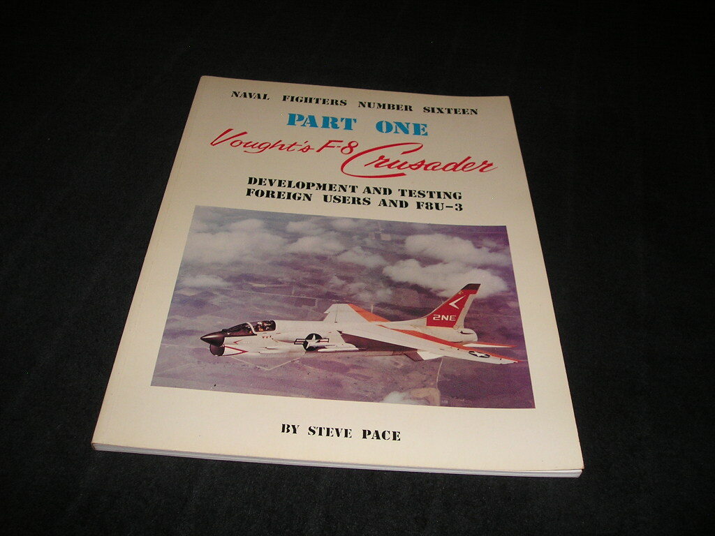 NAVAL FIGHTERS 16 PART ONE Vought's F-8 Crusader DEVELOPMENT AND TESTING FOREIGN USERS AND F8U-3 クルセイダー ヴォート 艦上戦闘機拍卖
