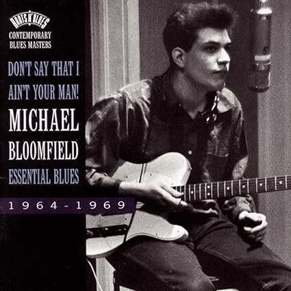 Don't Say That I Ain't Your Man! : Essential Blues, 1964-1969 マイク・ブルームフィールド 輸入盤CD拍卖
