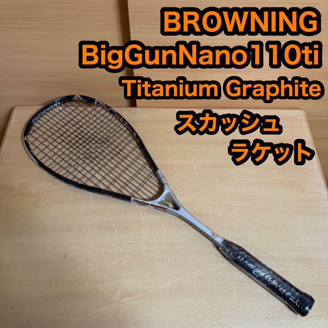 BROWNING Big Gun Nano ビックガンナノ 110 ti スカッシュ ラケット拍卖