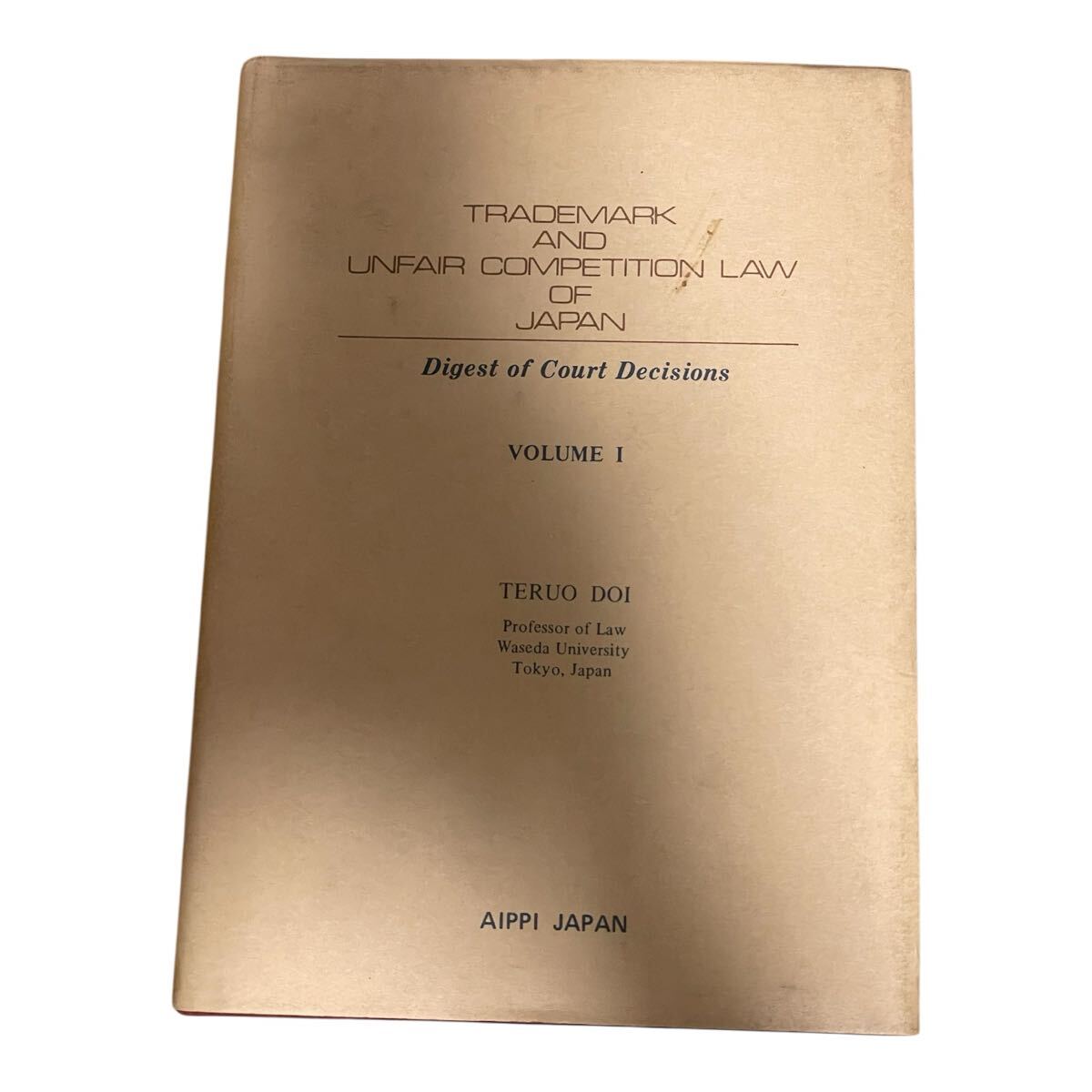 洋書TRADEMARK AND UNFAIR COMPETITION LAW OF JAPAN Digest of Court Decisions VOLUME I 日本の商標法と不正競争防止法 判例要旨 第1巻拍卖