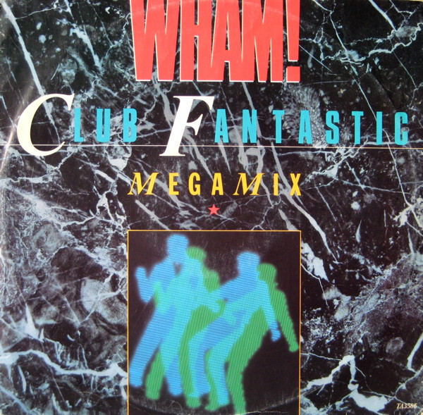 英12” Wham! Club Fantastic Megamix (A Ray Of Sunshine - Love Ma TA3586 INNER VISION /00250拍卖