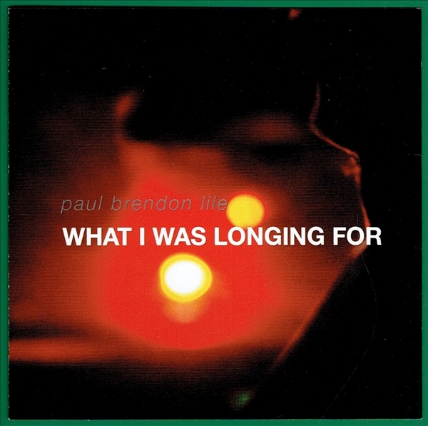 《WHAT I WAS LONGING FOR (BLUES ROCK, HARD ROCK)》(2011)【1CD】∥PAUL BRENDON LILE RETRO - ROCK 70'S ∥≡拍卖