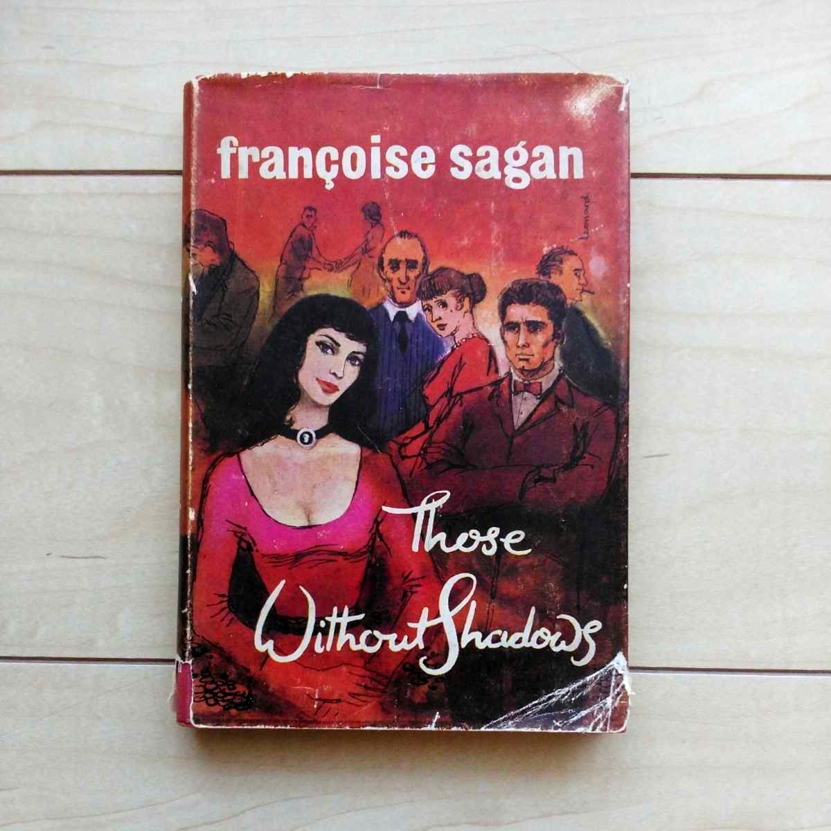 ■『Those Without Shadows (影の無い者達)』F.Sagan 著。英語翻訳 Irene Ash。1957年@ London 刊。★フランソワーズ・サガン。拍卖