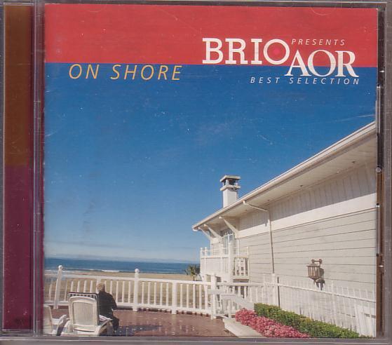 ブリオ・プレゼンツ・AOR・ベスト・セレクション~オン・ショア(BRIO PRESENTS AOR BEST SELECTION~ON SHORE)【国内盤】拍卖