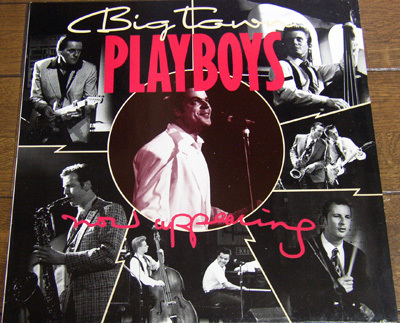 Big Town Playboys - Now Appearing - LP / Hungry Man,ロカビリー,Everytime I Hear That Mellow Saxophone,I'm So Satisfied,The Wobble拍卖