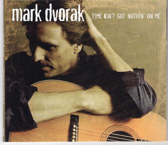 MARK DVORAK TIME AIN'T GOT NOTHIN' ON ME拍卖