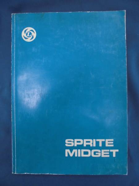 当時物 ブリティッシュ・レイランド純正 SPRITE Mk.Ⅱ,Ⅲ and Ⅳ / MIDGET Mk.Ⅰ,Ⅱ and Ⅲ ワークショップ・マニュアル USED品拍卖