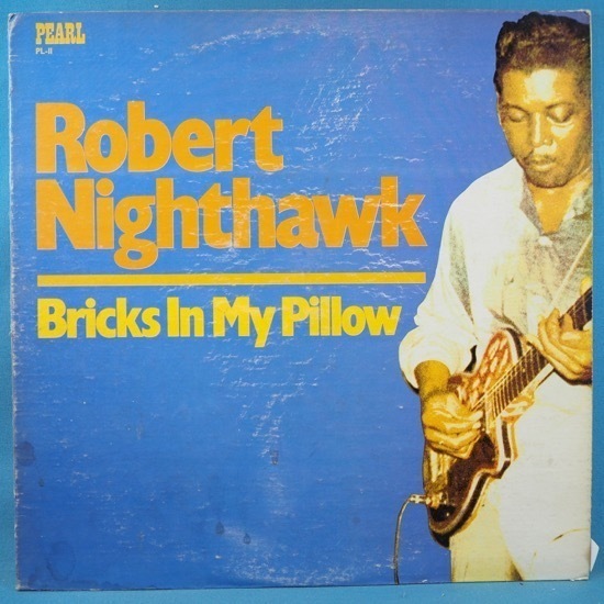 ■見ないPEARLレコ!★ROBERT NIGHTHAWK/BRICKS IN MY PILLOW★送料無料(条件有り)多数出品中!★オリジナル名盤■拍卖