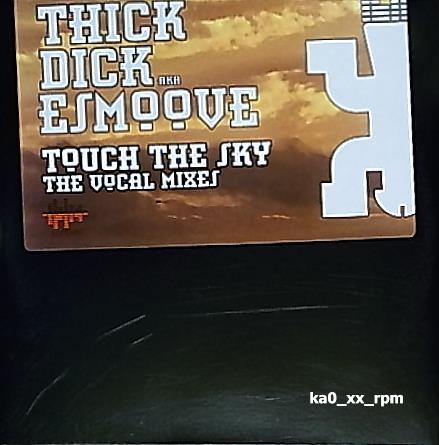 ★☆Thick Dick AKA E-Smoove「Touch The Sky (The Vocal Mixes)」☆★拍卖