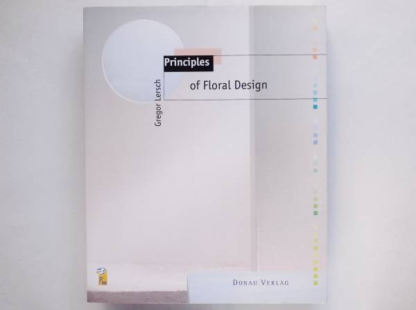 グレゴール・レリッシュ Gregor Lersch / Principles of Floral Design フラワーデザイン フラワーアレンジメント拍卖