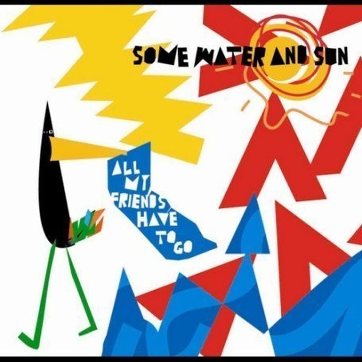 All My Friends Have to Go Some Water and Sun 輸入盤CD拍卖