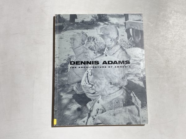 洋書図録 Dennis Adams the architecture of amnesia 1990年 デニス・アダムス作品集 インスタレーション拍卖