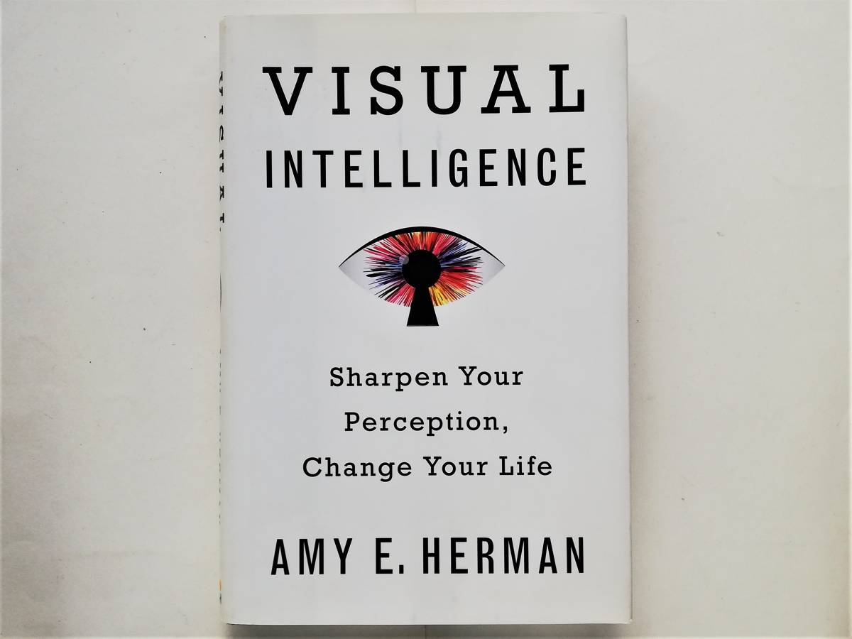 Amy E.Herman / Visual Intelligence Sharpen Your Perception, Change Your Life (英文)エイミー・ハーマン / 観察力を磨く 名画読解拍卖
