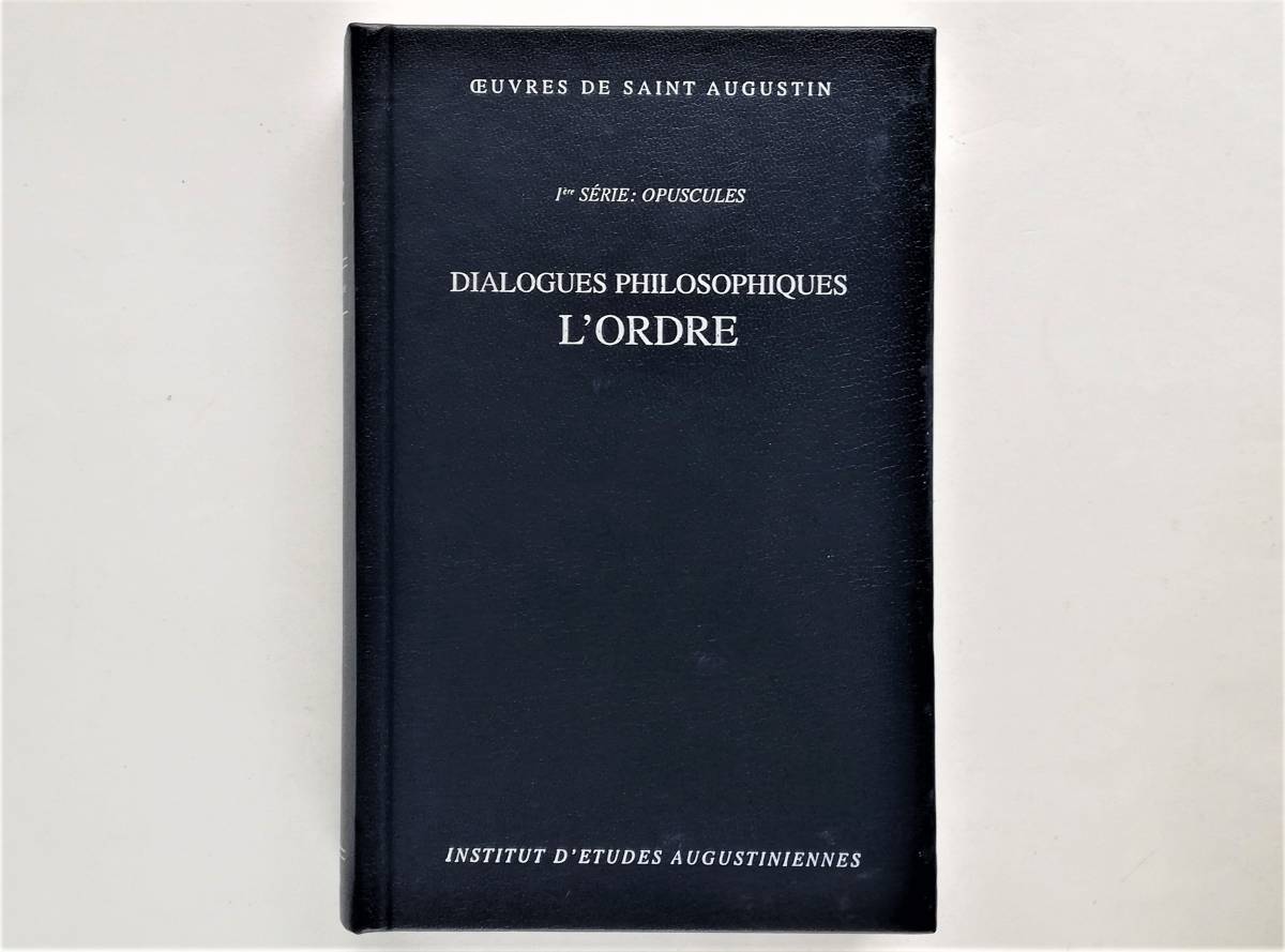 ラテン語-フランス語 対訳 Augustin / Dialogues philosophiques L’ordre アウグスティヌス 秩序 Augustinus拍卖