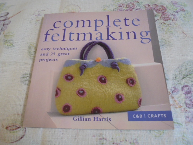 洋書Complete Feltmaking フェルトメイキング25プロジェクト デザイン 作成 テクニック拍卖