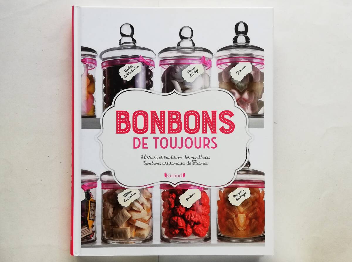 Bonbons de toujours Histoire et tradition des meilleurs bonbons artisanaux de France ボンボン フランス お菓子拍卖